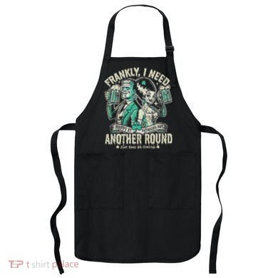 Frankly I Need Another Round Drinking Apron