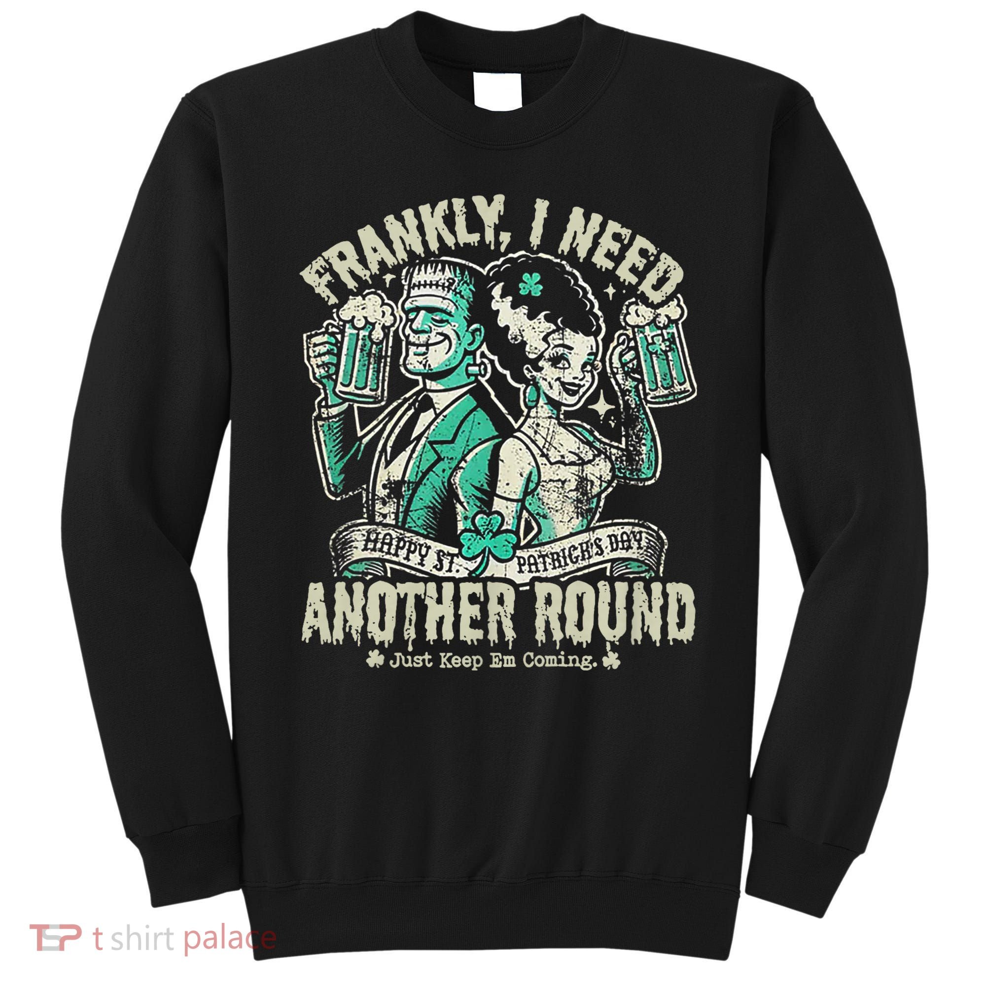 Frankly I Need Another Round Drinking Sweatshirt
