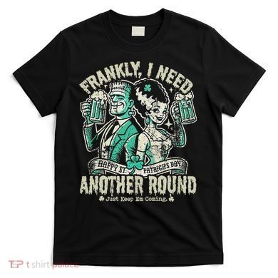 Frankly I Need Another Round Drinking T-Shirt