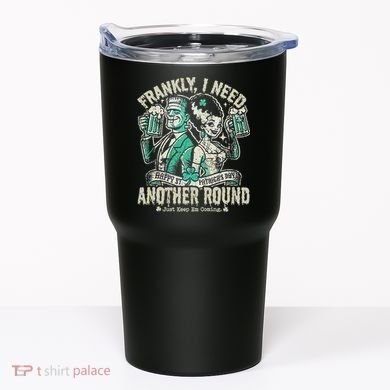 Frankly I Need Another Round Drinking Tumbler
