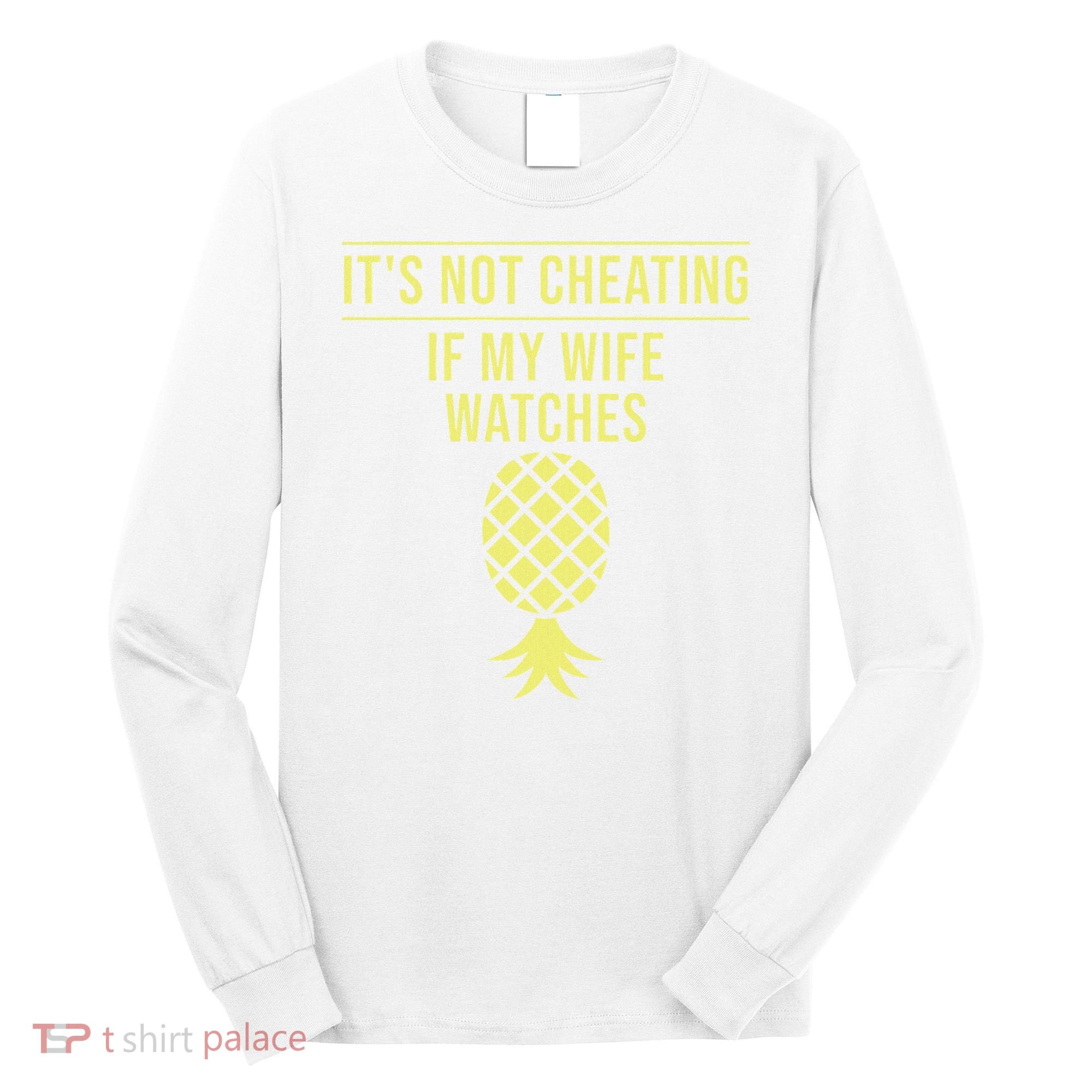 Funny ItS Not Cheating If My Wife Watches Gift Husbands Long Sleeve Shirt