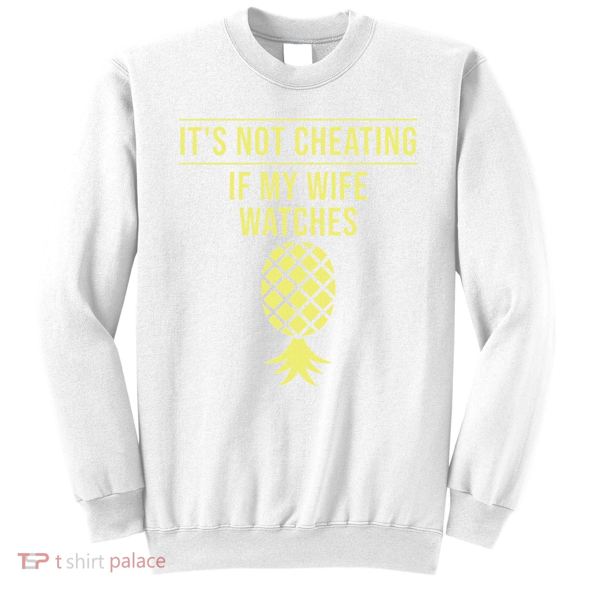 Funny ItS Not Cheating If My Wife Watches Gift Husbands Sweatshirt
