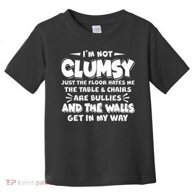 Funny I'm Not Clumsy Toddler T-Shirt