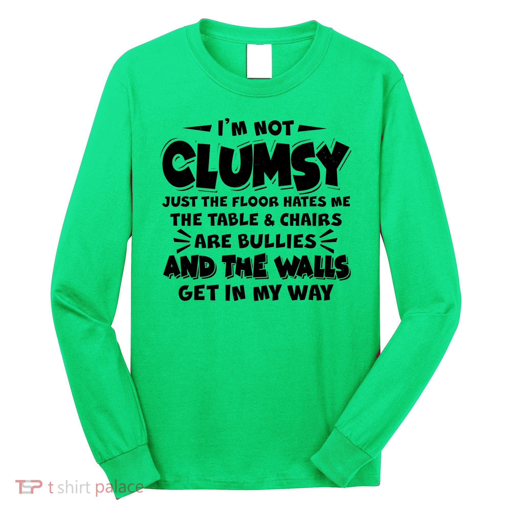 Funny I'm Not Clumsy Long Sleeve Shirt