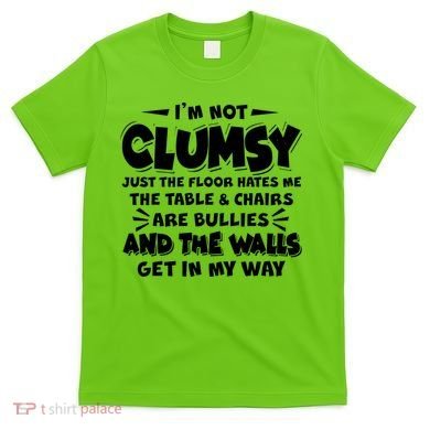 Funny I'm Not Clumsy T-Shirt