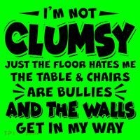Funny I'm Not Clumsy T-Shirt thumb 7