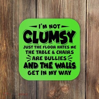 Funny I'm Not Clumsy Coaster