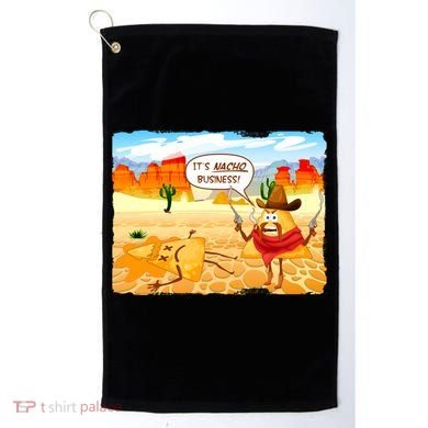 Funny It's Nacho Business Golf Towel