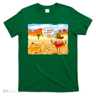 Funny It's Nacho Business T-Shirt