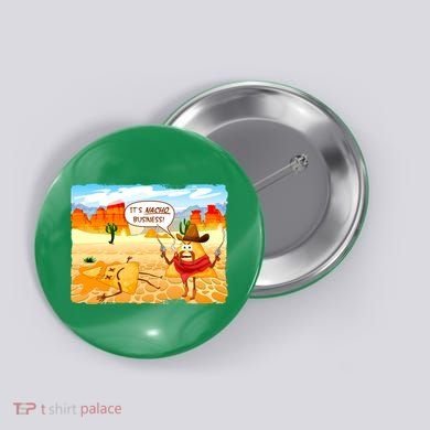 Funny It's Nacho Business Button