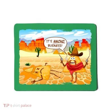Funny It's Nacho Business Mousepad