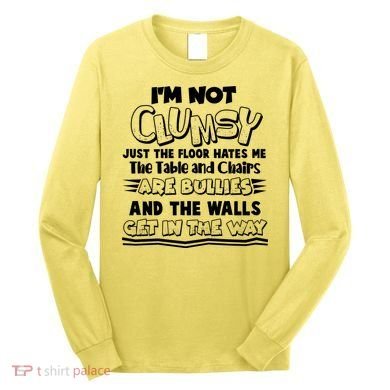 Funny Im Not Clumsy Long Sleeve Shirt