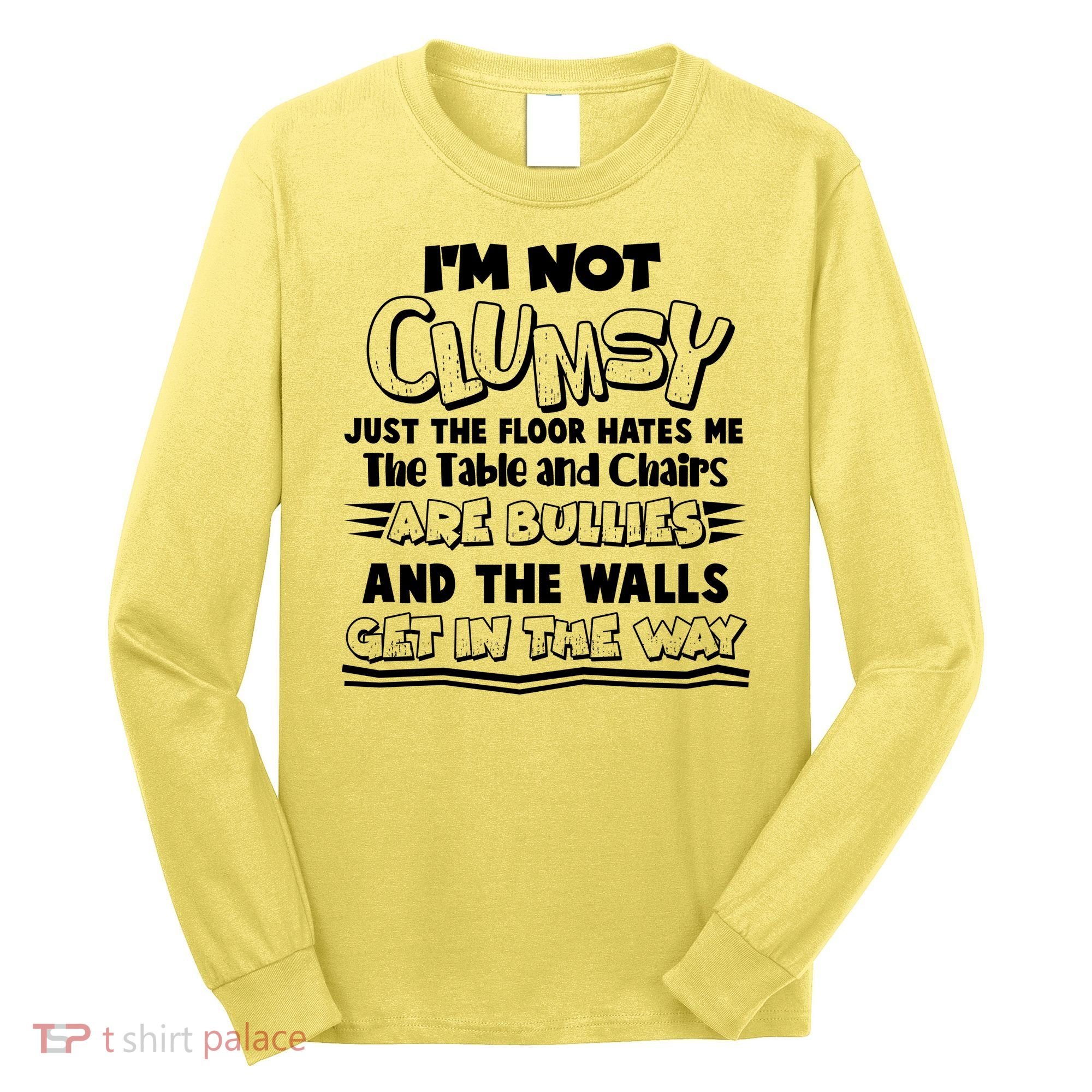 Funny Im Not Clumsy Long Sleeve Shirt