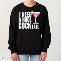 Funny I Need A Huge Cocktail Drink Humor Women's Sweatshirt thumb 0
