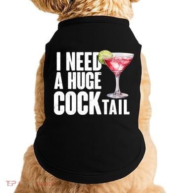 Funny I Need A Huge Cocktail Drink Humor Doggie Tank