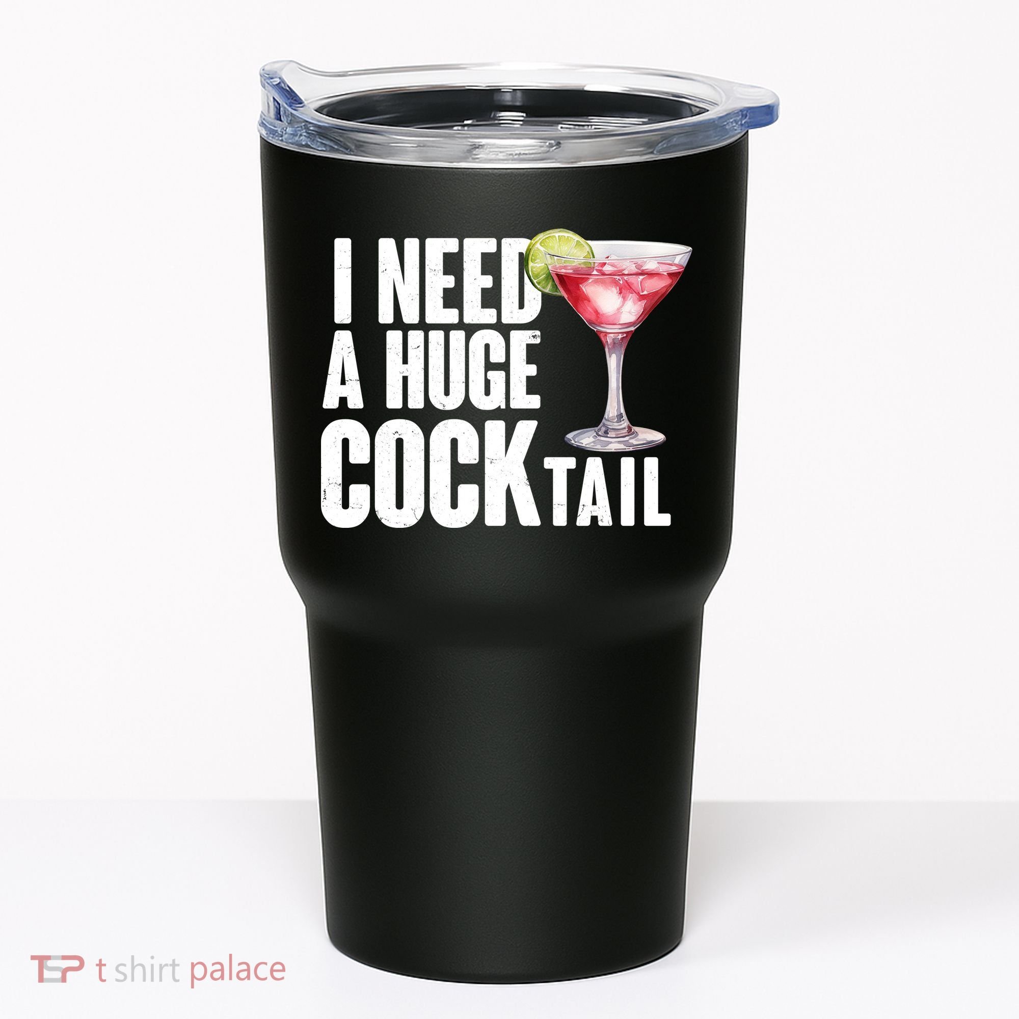 Funny I Need A Huge Cocktail Drink Humor Tumbler