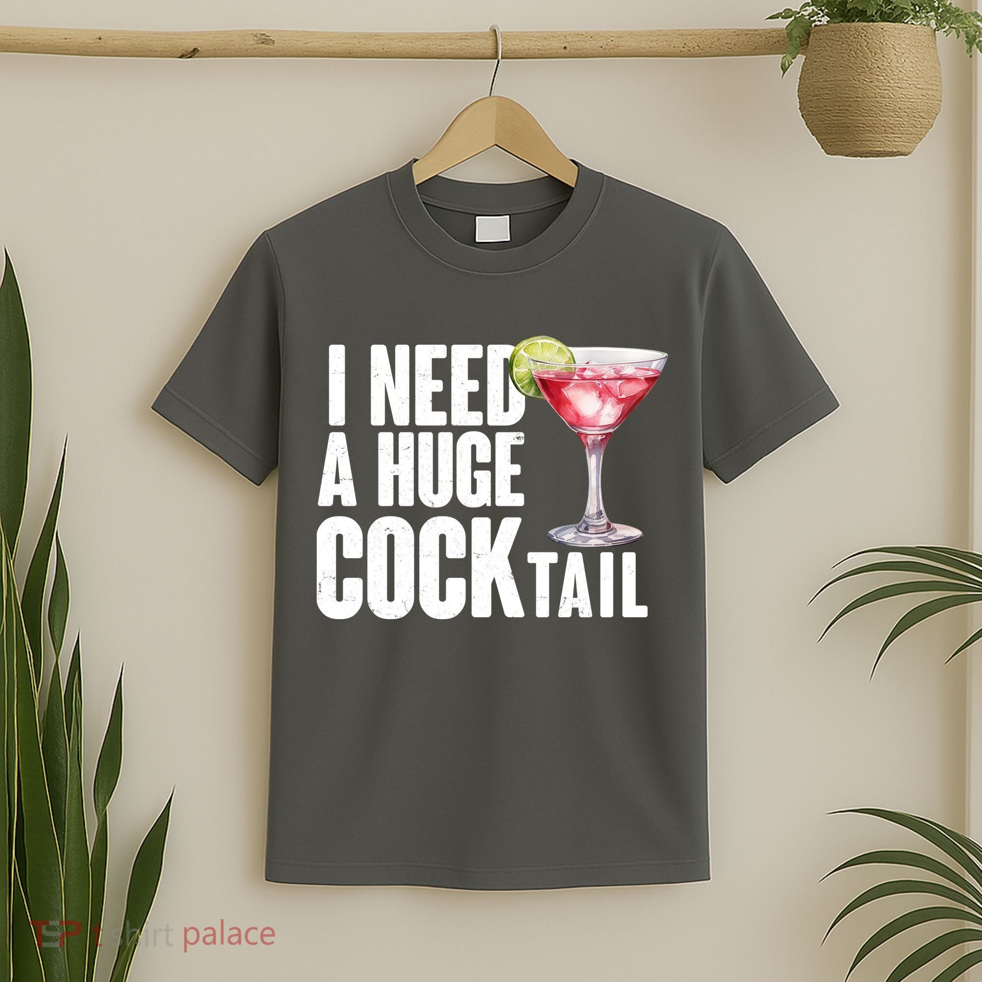 Funny I Need A Huge Cocktail Drink Humor T-Shirt
