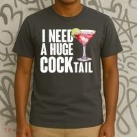 Funny I Need A Huge Cocktail Drink Humor T-Shirt thumb 3