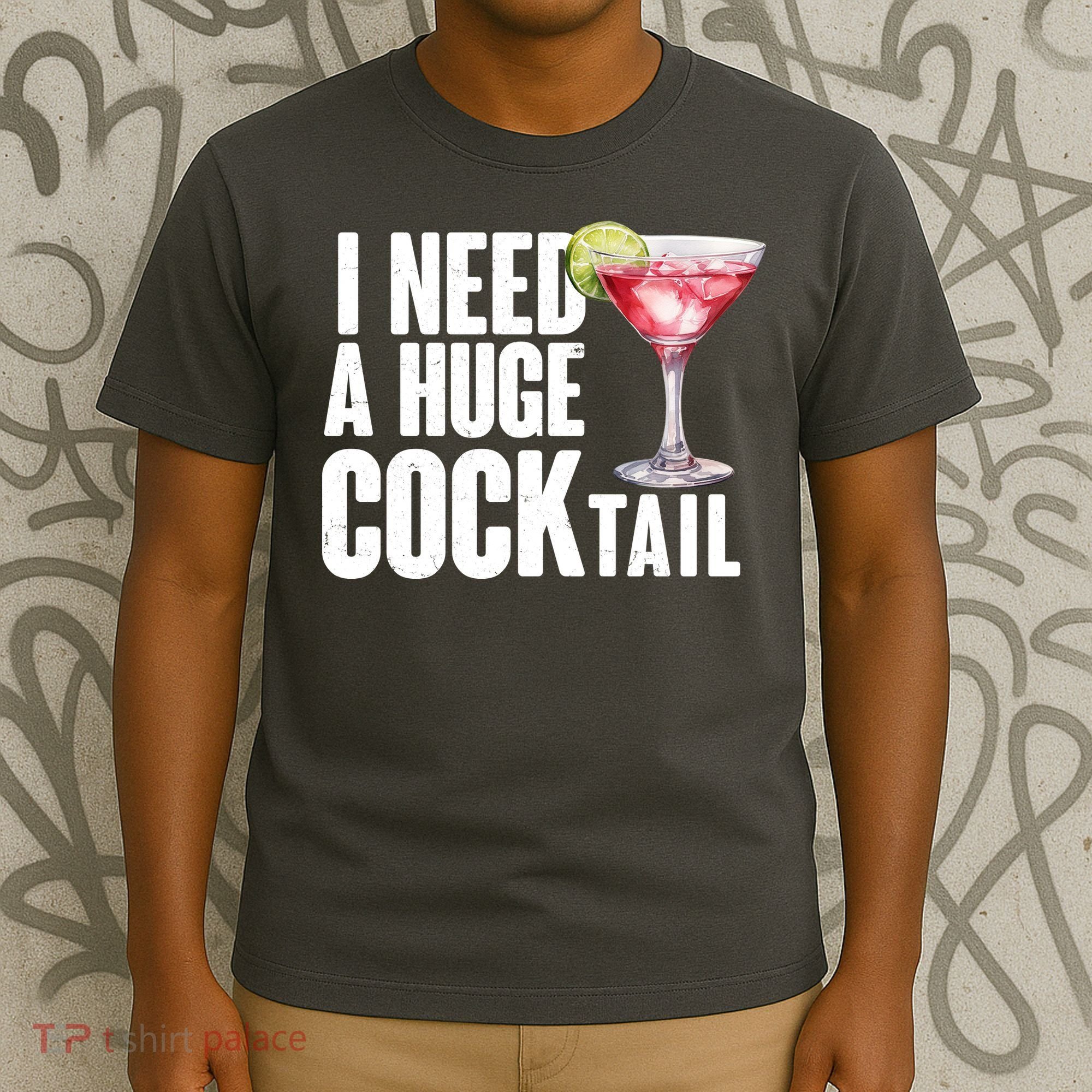 Funny I Need A Huge Cocktail Drink Humor T-Shirt