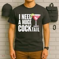 Funny I Need A Huge Cocktail Drink Humor T-Shirt thumb 6
