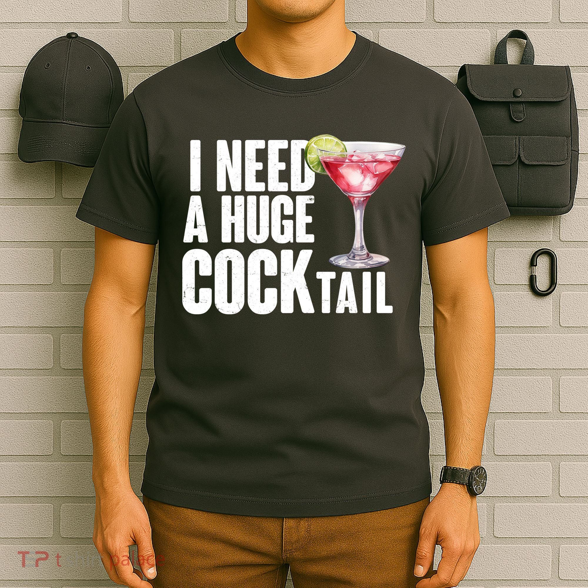 Funny I Need A Huge Cocktail Drink Humor T-Shirt