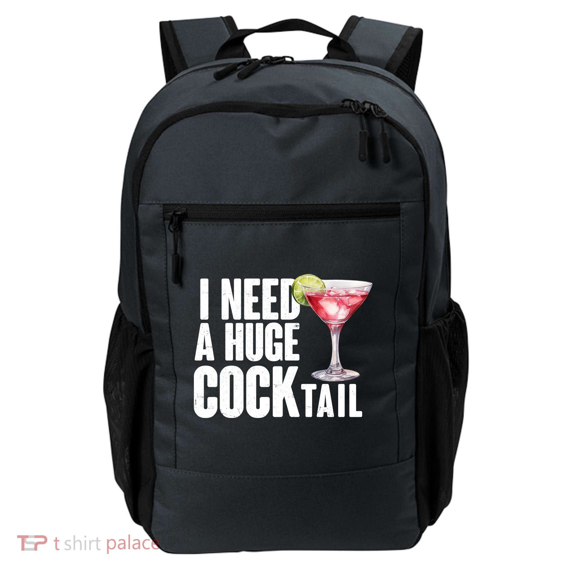 Funny I Need A Huge Cocktail Drink Humor Backpack