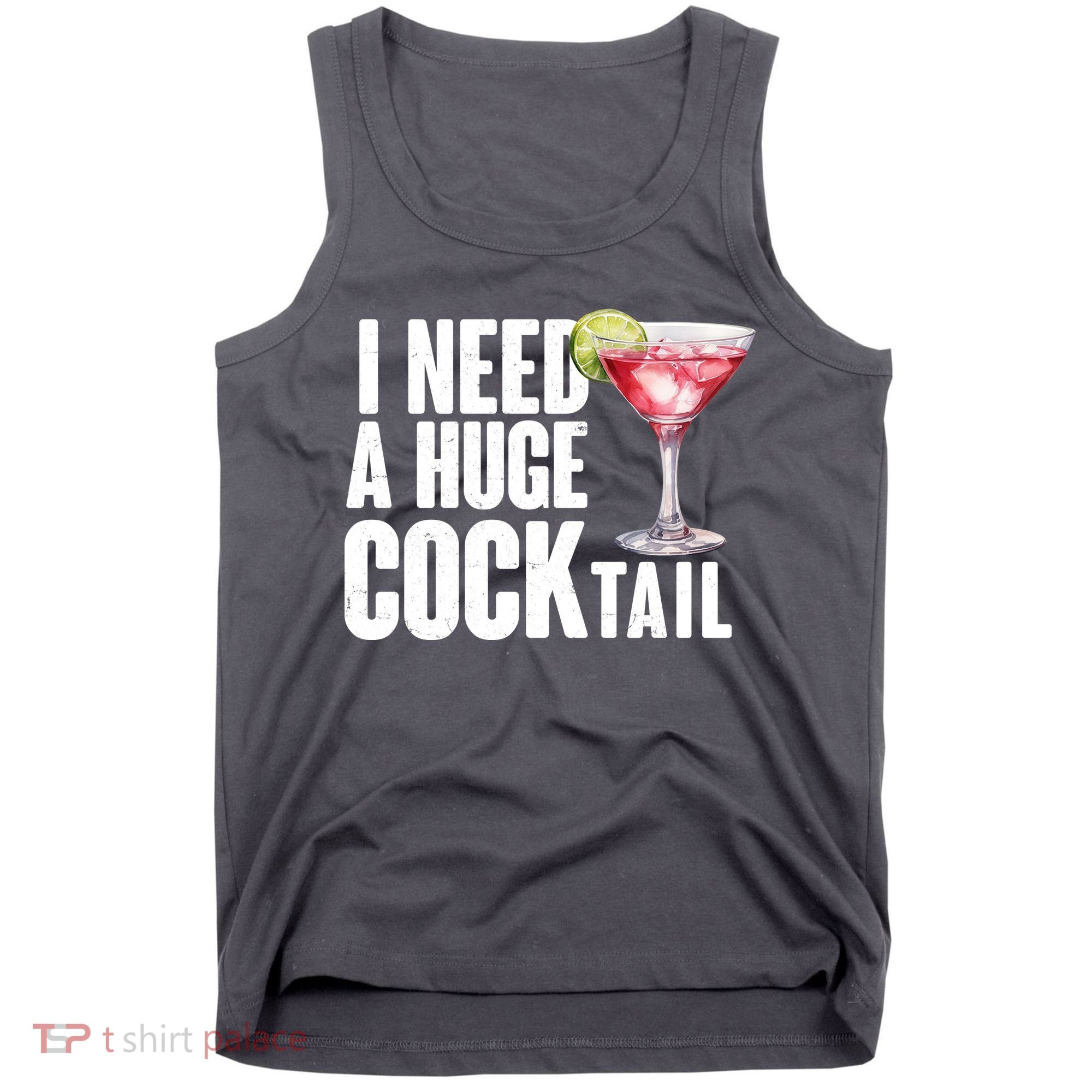 Funny I Need A Huge Cocktail Drink Humor Tank Top