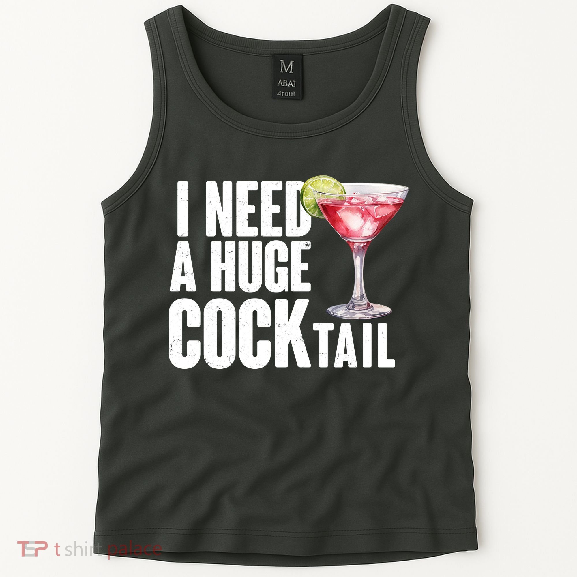 Funny I Need A Huge Cocktail Drink Humor Tank Top