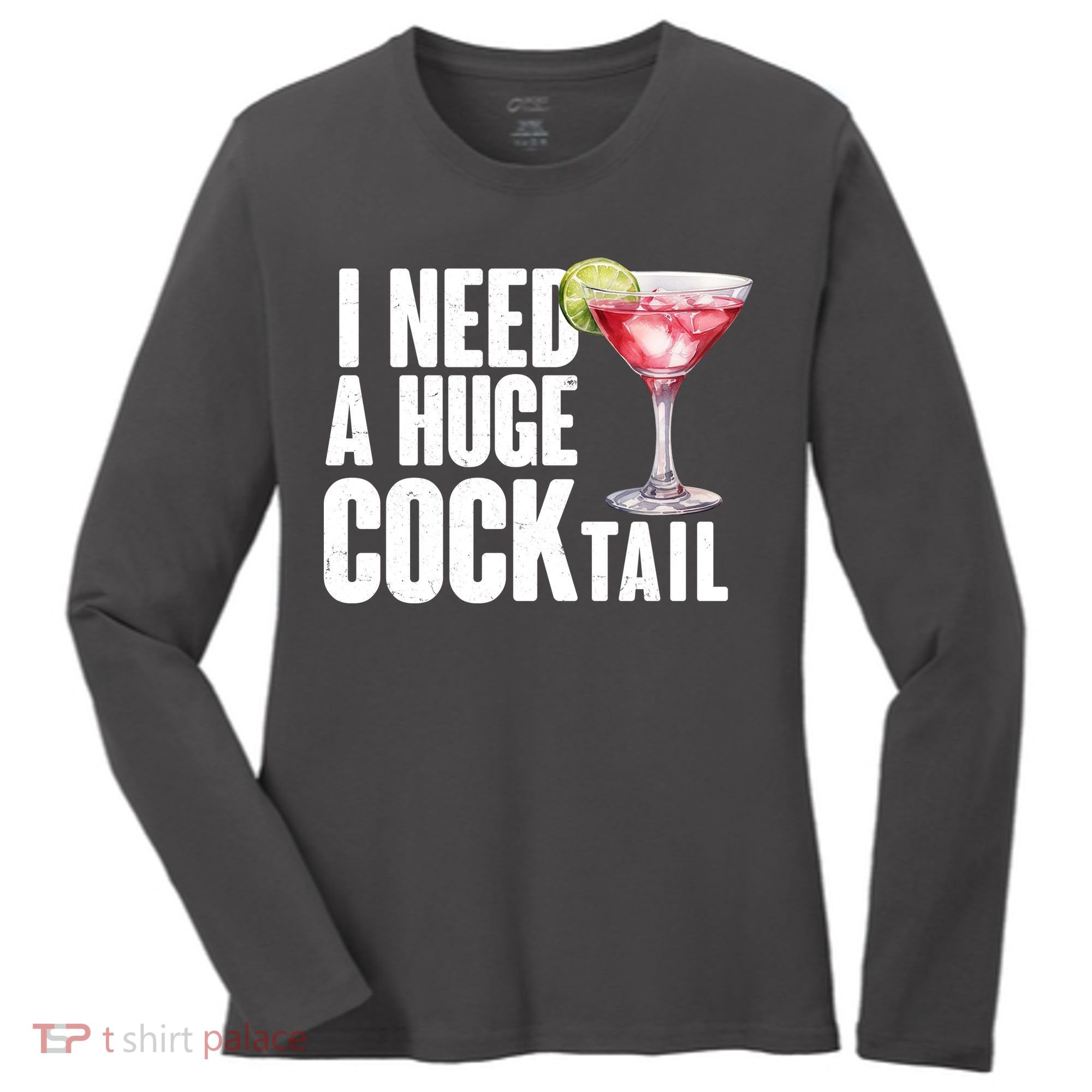 Funny I Need A Huge Cocktail Drink Humor Women's Long Sleeve Shirt