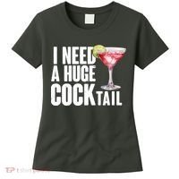 Funny I Need A Huge Cocktail Drink Humor Women's T-Shirt thumb 0