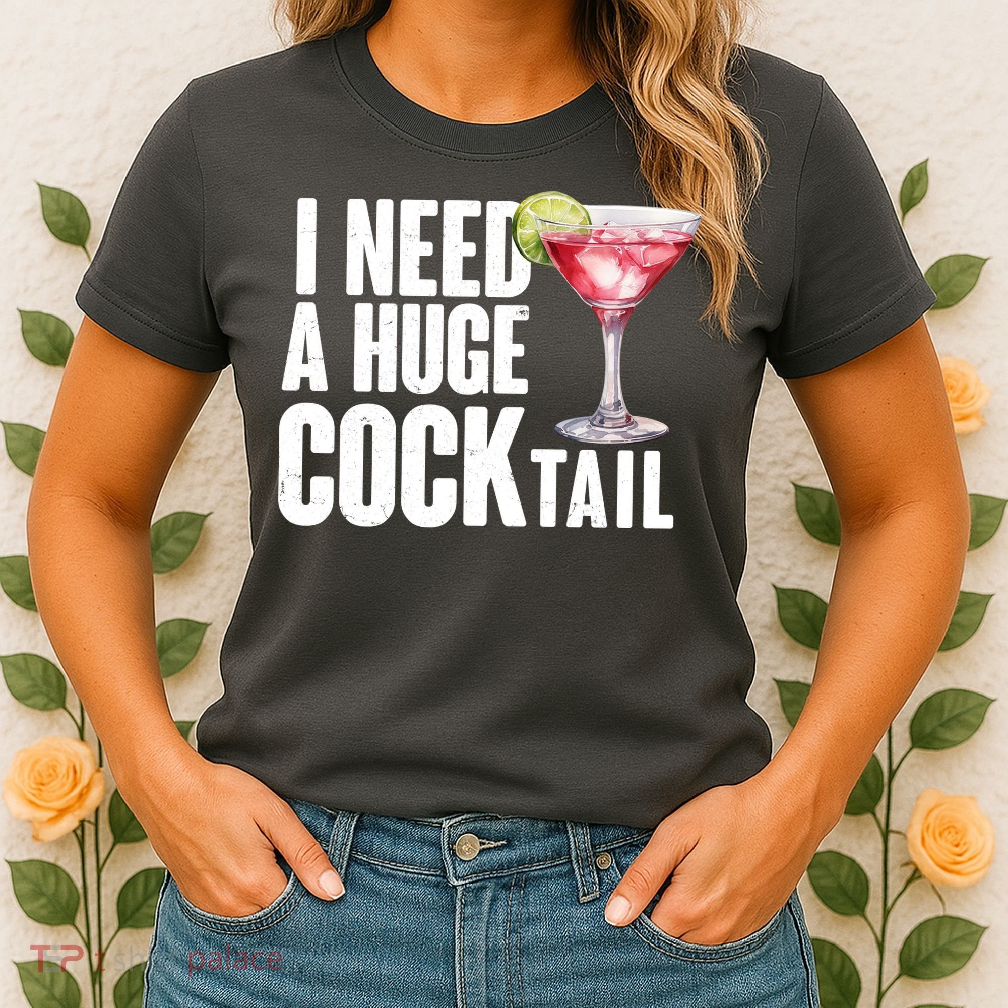 Funny I Need A Huge Cocktail Drink Humor Women's T-Shirt