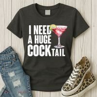 Funny I Need A Huge Cocktail Drink Humor Women's T-Shirt thumb 3