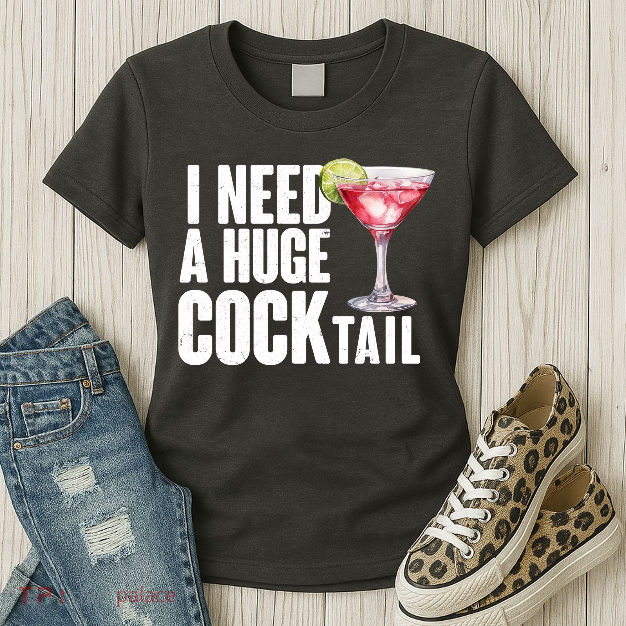 Funny I Need A Huge Cocktail Drink Humor Women's T-Shirt