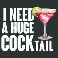 Funny I Need A Huge Cocktail Drink Humor Women's T-Shirt thumb 6