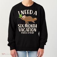 Funny I Need A Six Month Vacation Twice A Year Women's Sweatshirt thumb 0
