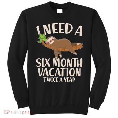 Funny I Need A Six Month Vacation Twice A Year Sweatshirt
