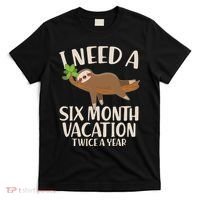 Funny I Need A Six Month Vacation Twice A Year T-Shirt thumb 0