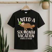 Funny I Need A Six Month Vacation Twice A Year T-Shirt thumb 2