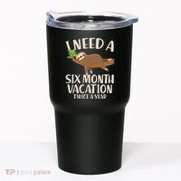 Funny I Need A Six Month Vacation Twice A Year Tumbler thumb 0
