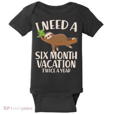 Funny I Need A Six Month Vacation Twice A Year Baby Bodysuit