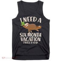 Funny I Need A Six Month Vacation Twice A Year Tank Top thumb 0