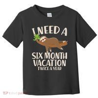 Funny I Need A Six Month Vacation Twice A Year Toddler T-Shirt thumb 0