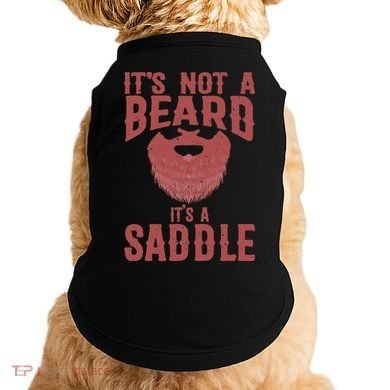 Funny Its Not A Beard Its A Saddle Gift Beard Lover Doggie Tank