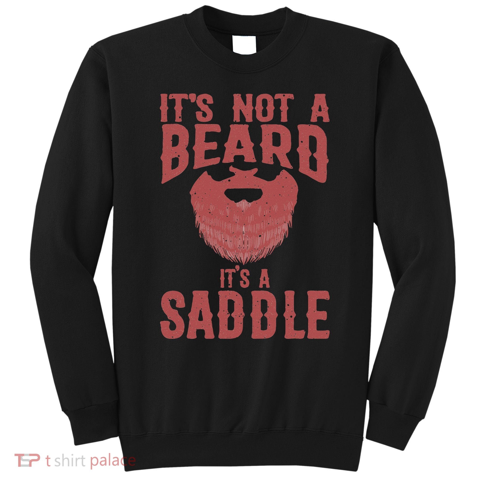 Funny Its Not A Beard Its A Saddle Gift Beard Lover Sweatshirt
