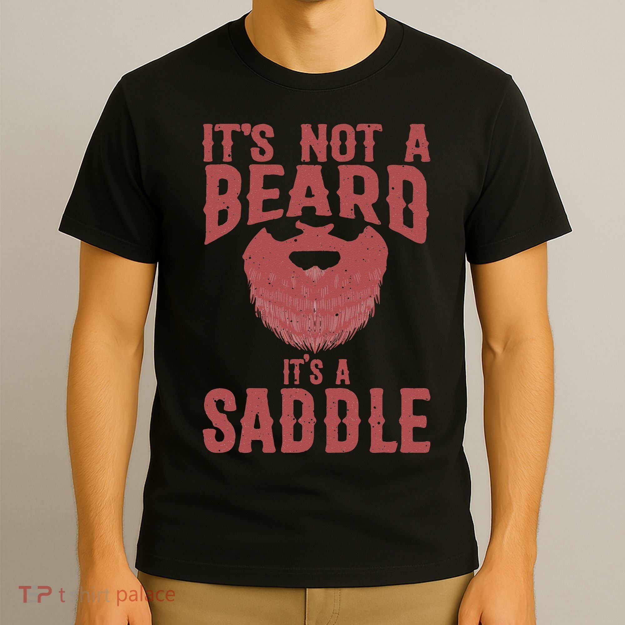 Funny Its Not A Beard Its A Saddle Gift Beard Lover T-Shirt