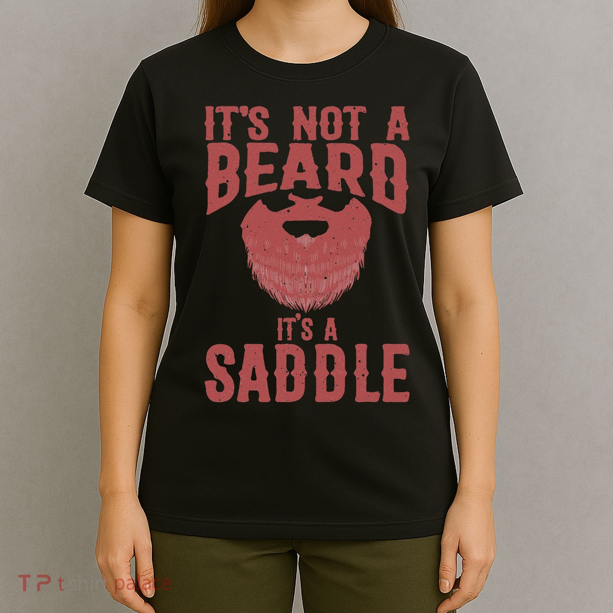 Funny Its Not A Beard Its A Saddle Gift Beard Lover T-Shirt