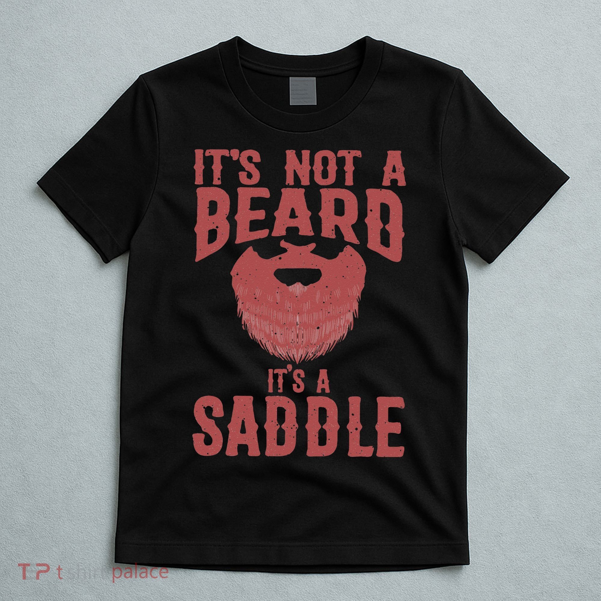 Funny Its Not A Beard Its A Saddle Gift Beard Lover T-Shirt