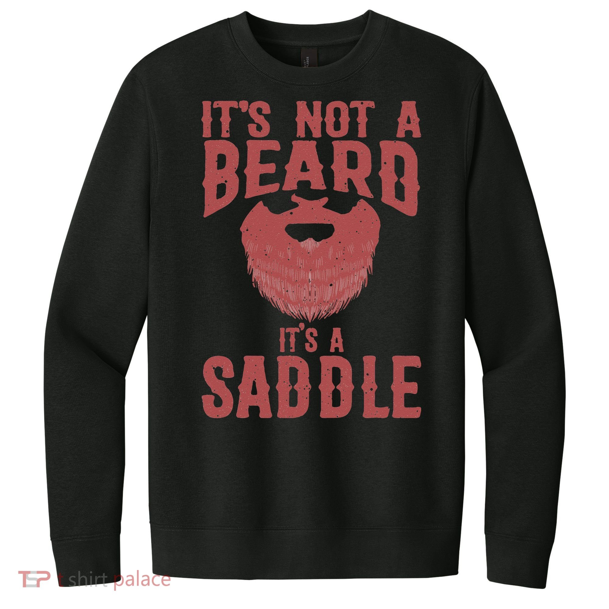 Funny Its Not A Beard Its A Saddle Gift Beard Lover V.I.T. Fleece Crew Sweatshirt
