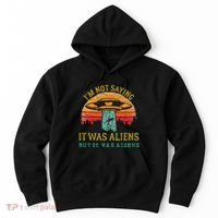 Funny Im Not Saying It Was Aliens But It Was Aliens Hoodie thumb 0