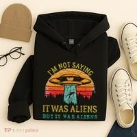 Funny Im Not Saying It Was Aliens But It Was Aliens Hoodie thumb 4